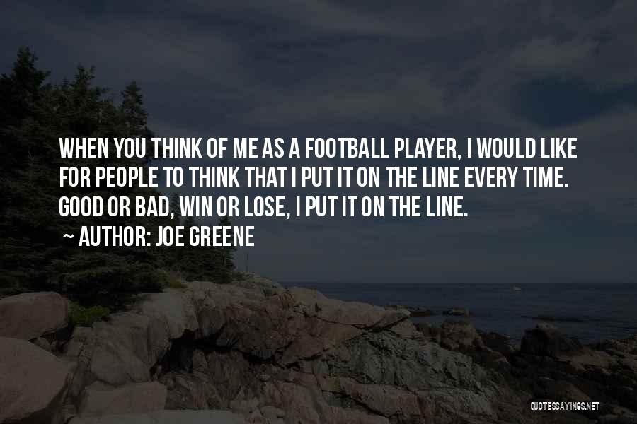 Think Bad Of Me Quotes By Joe Greene
