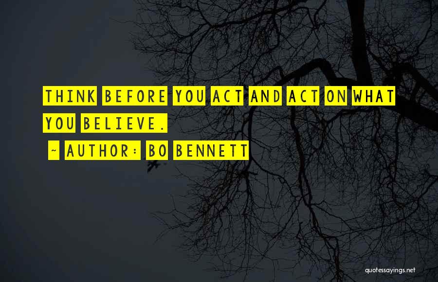 Think Before Act Quotes By Bo Bennett