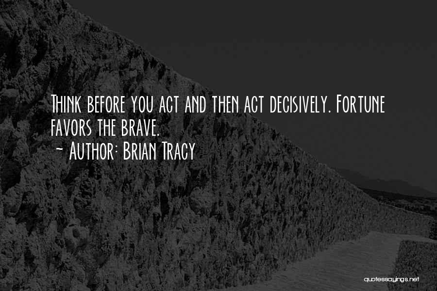Think Before Act Quotes By Brian Tracy