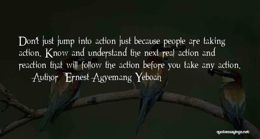 Think Before Act Quotes By Ernest Agyemang Yeboah