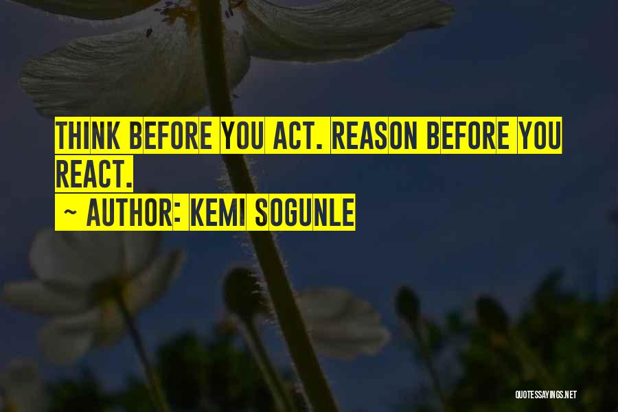 Think Before Act Quotes By Kemi Sogunle