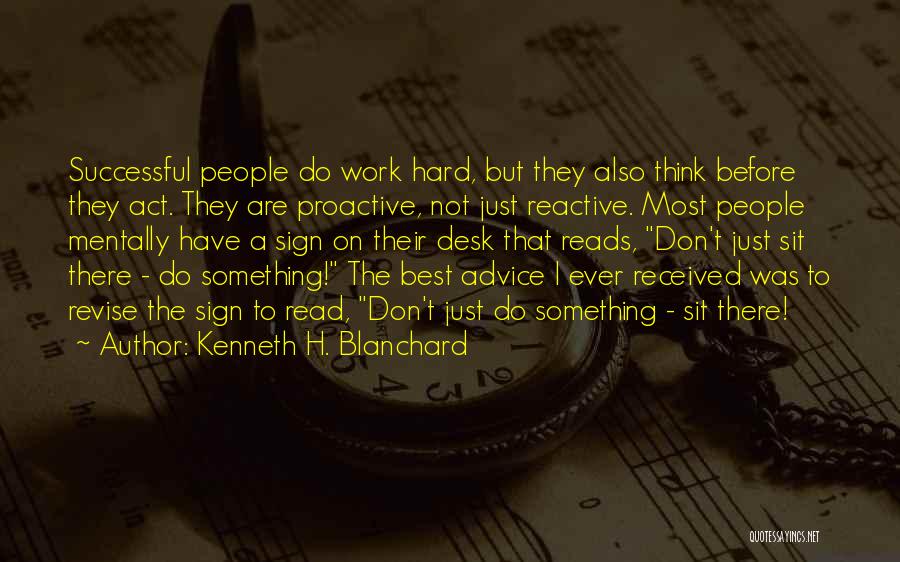 Think Before Act Quotes By Kenneth H. Blanchard