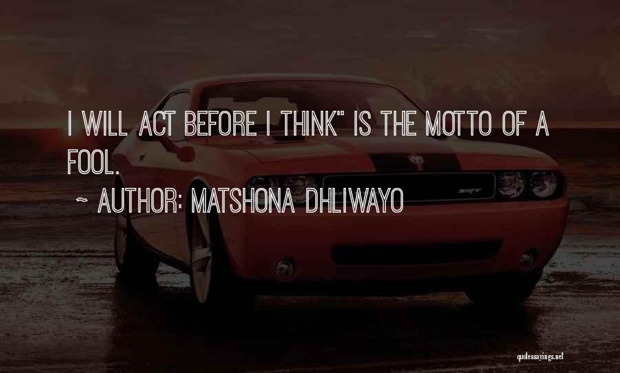 Think Before Act Quotes By Matshona Dhliwayo