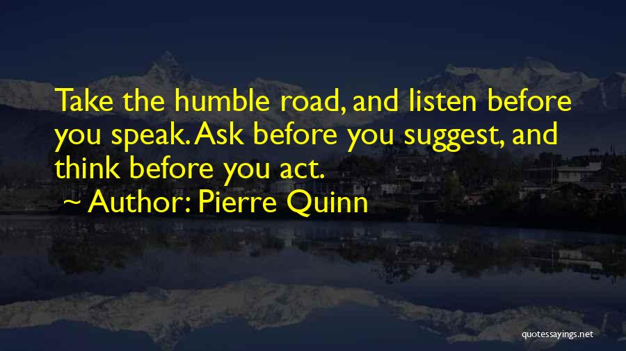 Think Before Act Quotes By Pierre Quinn