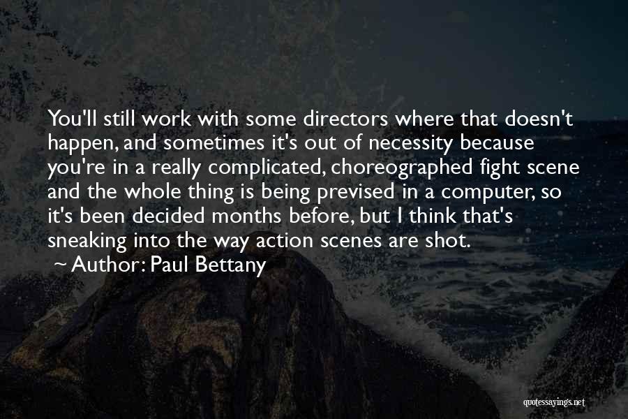 Think Before Action Quotes By Paul Bettany