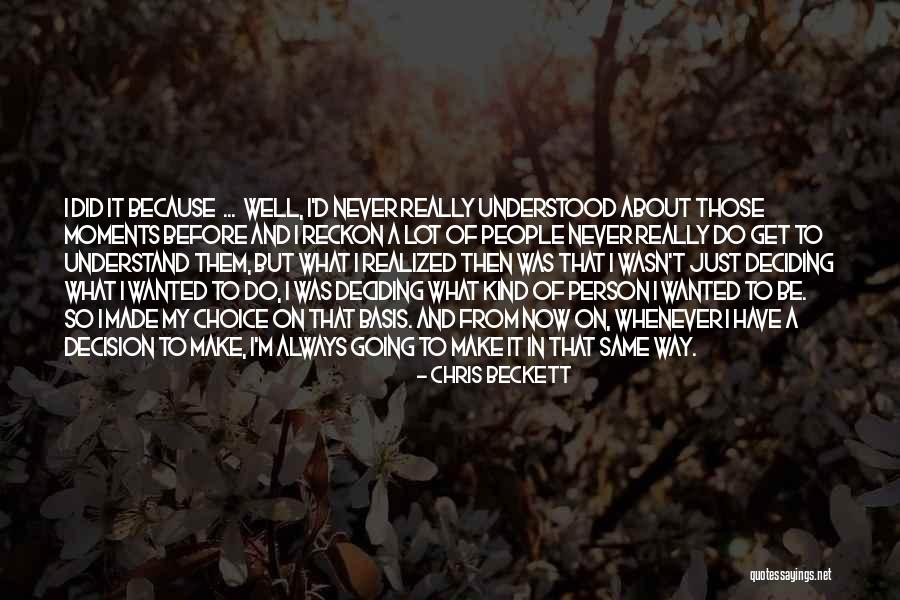 Think Before Deciding Quotes By Chris Beckett Think Before Deciding Quotes By Chris Beckett