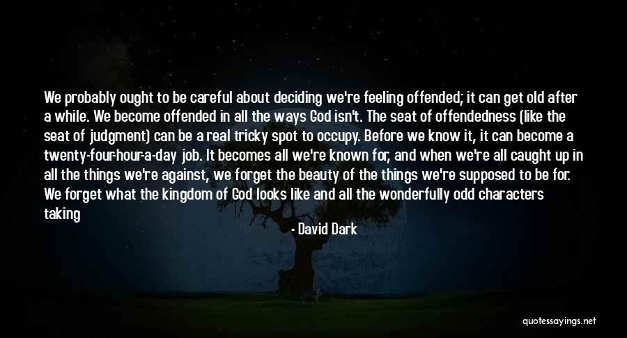 Think Before Deciding Quotes By David Dark Think Before Deciding Quotes By David Dark