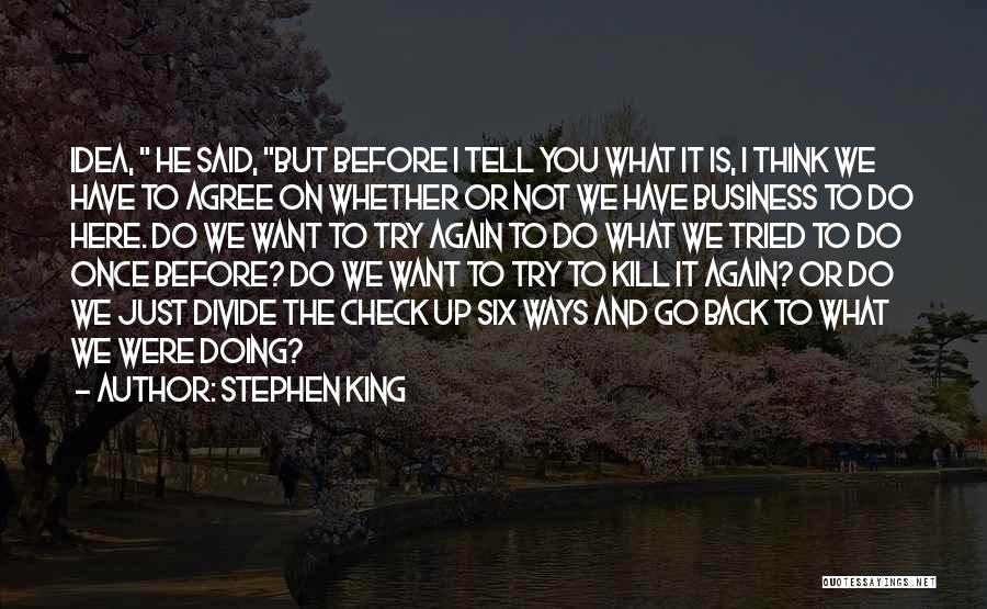 Think Before Doing Quotes By Stephen King