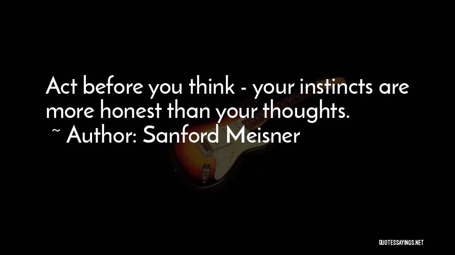 Think Before Quotes By Sanford Meisner