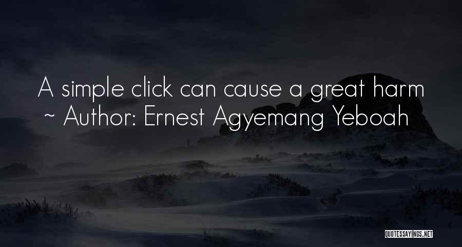 Think Before You Click Quotes By Ernest Agyemang Yeboah