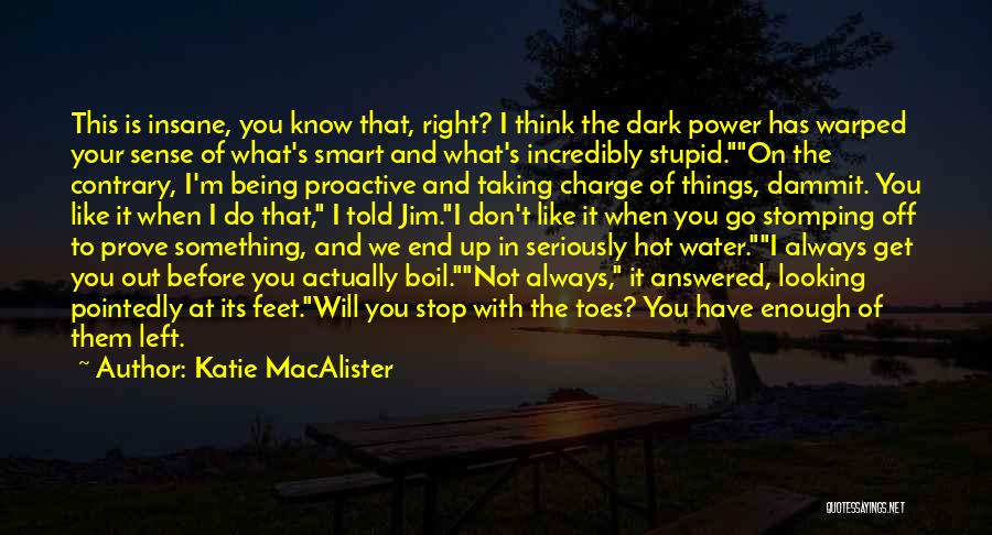 Think Before You Do Something Stupid Quotes By Katie MacAlister