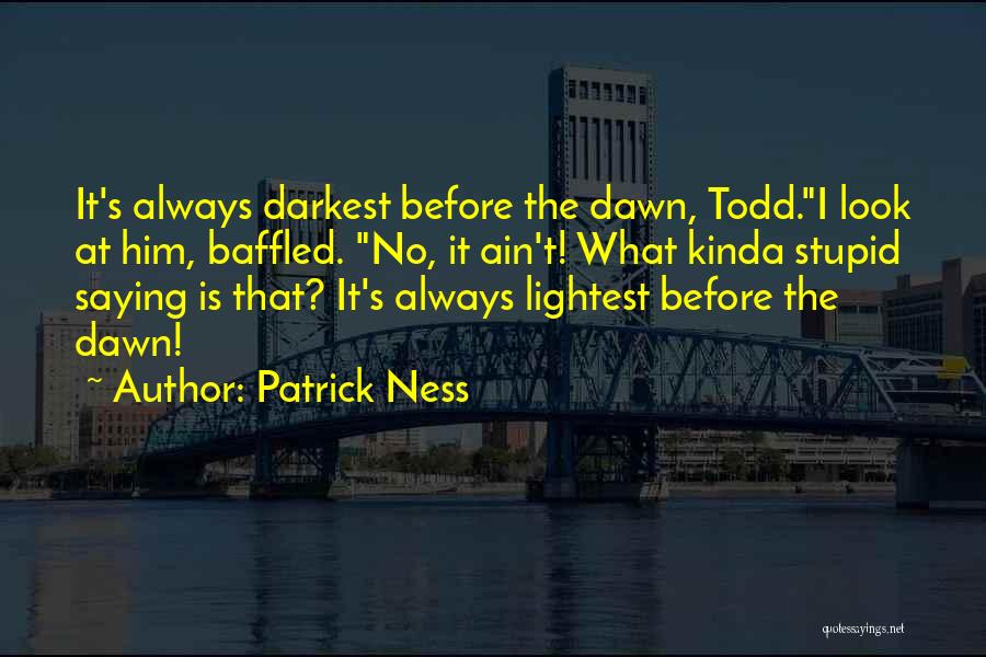 Think Before You Do Something Stupid Quotes By Patrick Ness