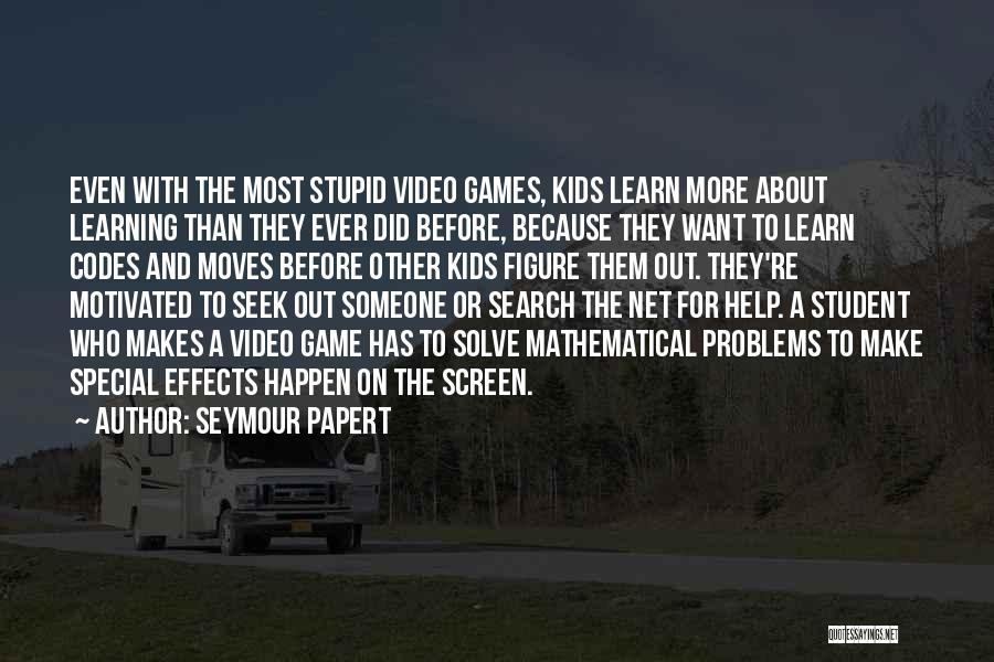 Think Before You Do Something Stupid Quotes By Seymour Papert