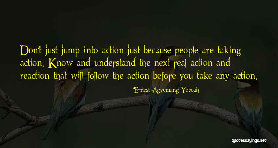 Think Before You Jump Quotes By Ernest Agyemang Yeboah Think Before You Jump Quotes By Ernest Agyemang Yeboah