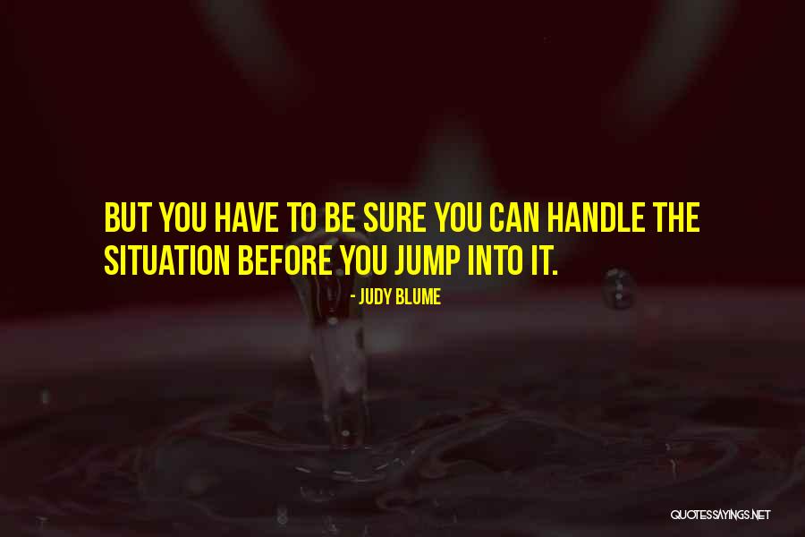 Think Before You Jump Quotes By Judy Blume