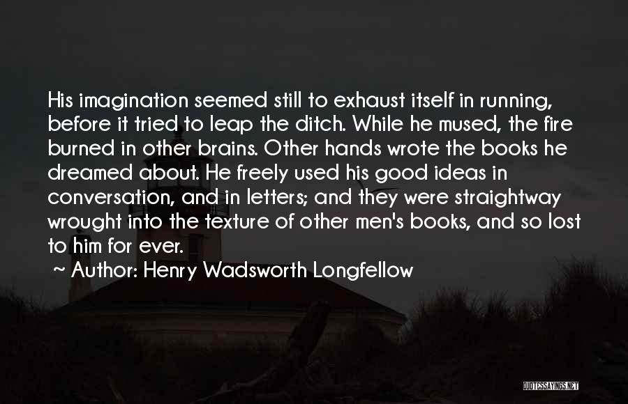 Think Before You Leap Quotes By Henry Wadsworth Longfellow