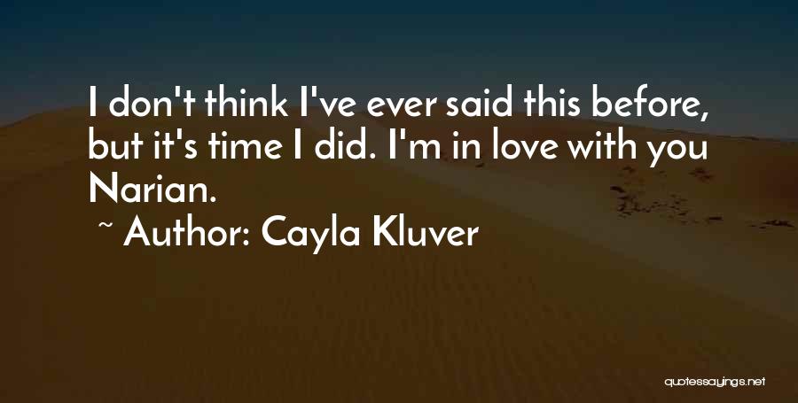 Think Before You Love Quotes By Cayla Kluver