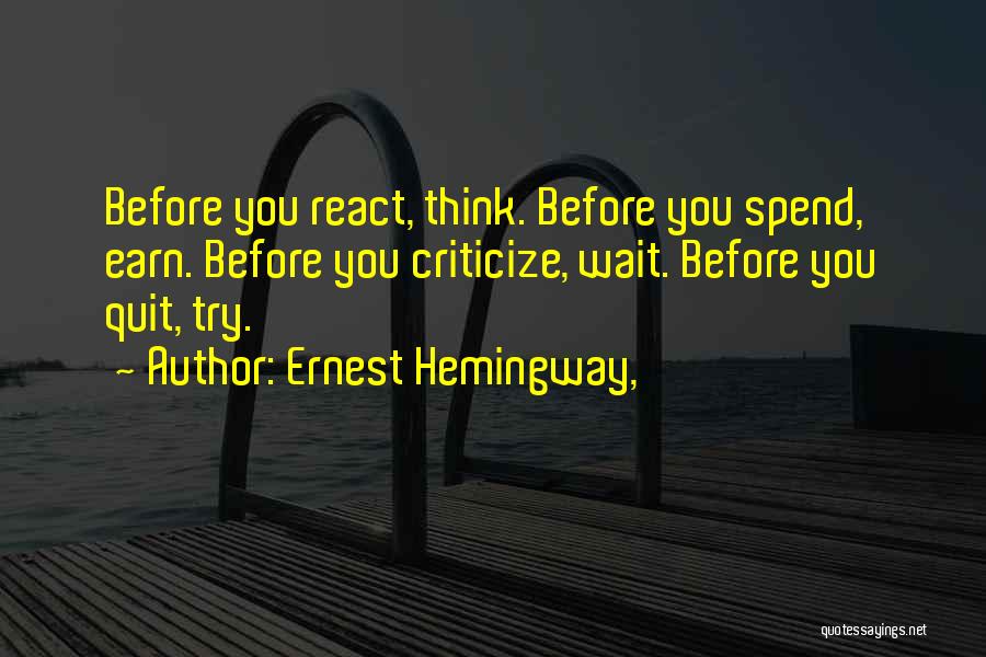 Think Before You React Quotes By Ernest Hemingway,