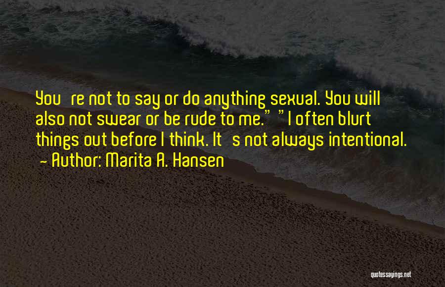 Think Before You Say Anything Quotes By Marita A. Hansen