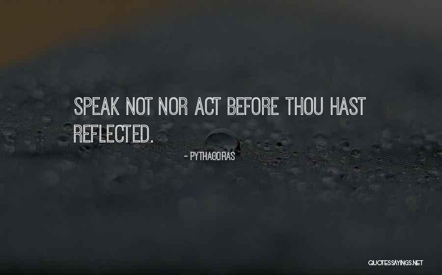 Think Before You Speak And Act Quotes By Pythagoras Think Before You Speak And Act Quotes By Pythagoras