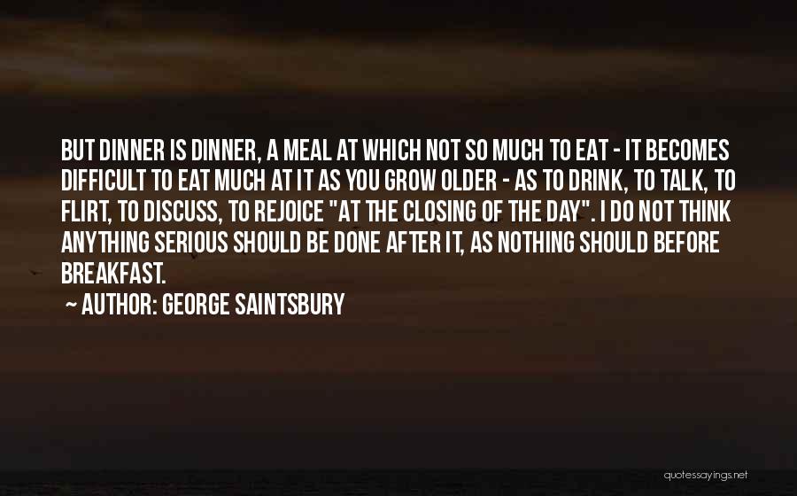 Think Before You Talk Quotes By George Saintsbury