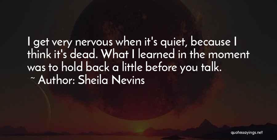 Think Before You Talk Quotes By Sheila Nevins