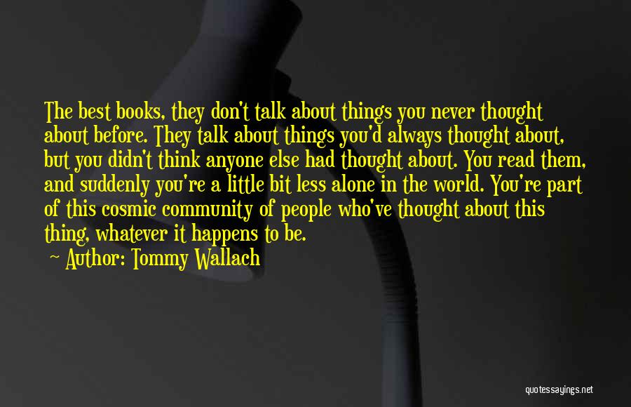 Think Before You Talk Quotes By Tommy Wallach