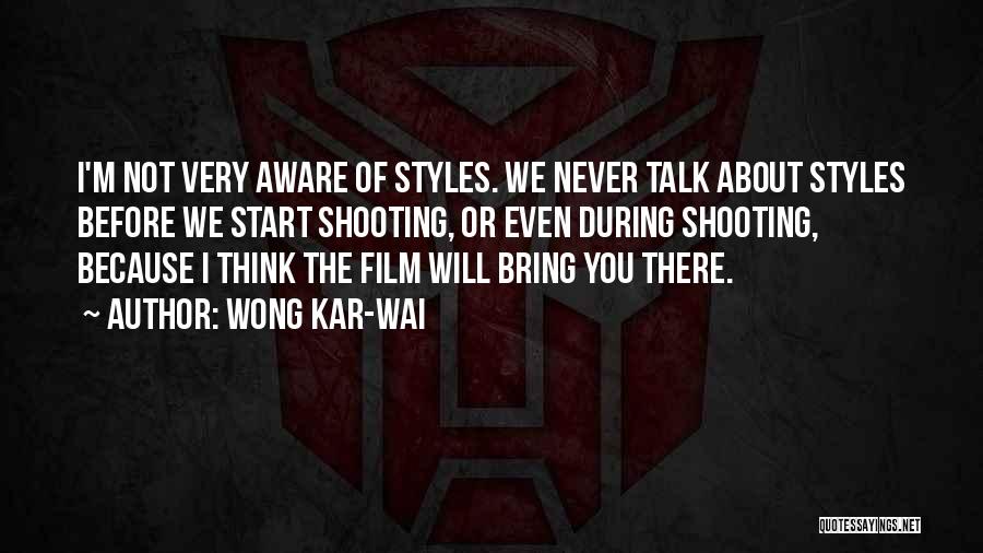 Think Before You Talk Quotes By Wong Kar-Wai