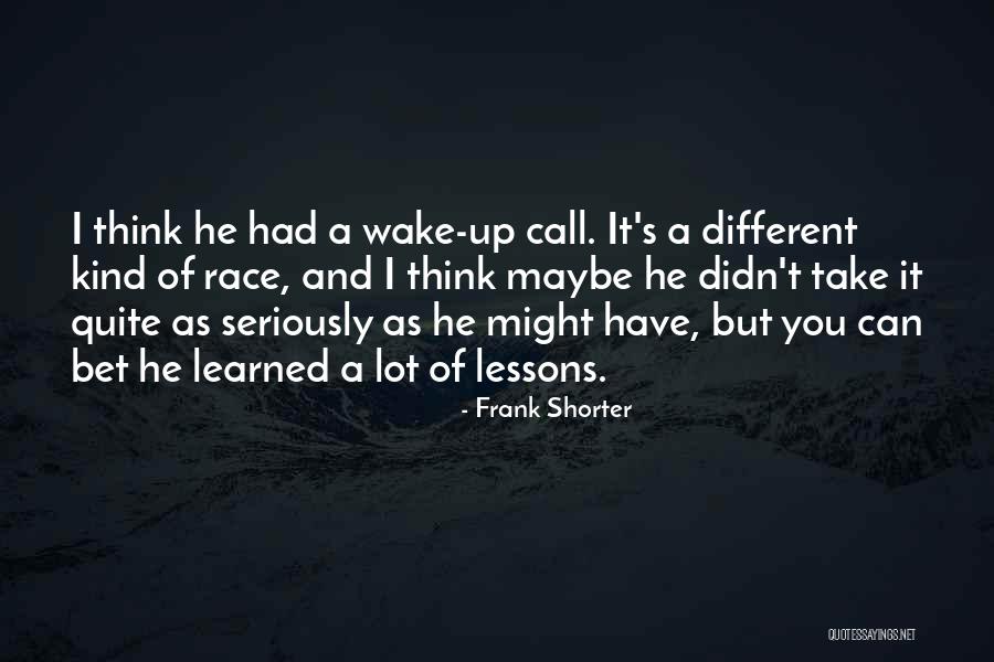 Think Bet Quotes By Frank Shorter Think Bet Quotes By Frank Shorter