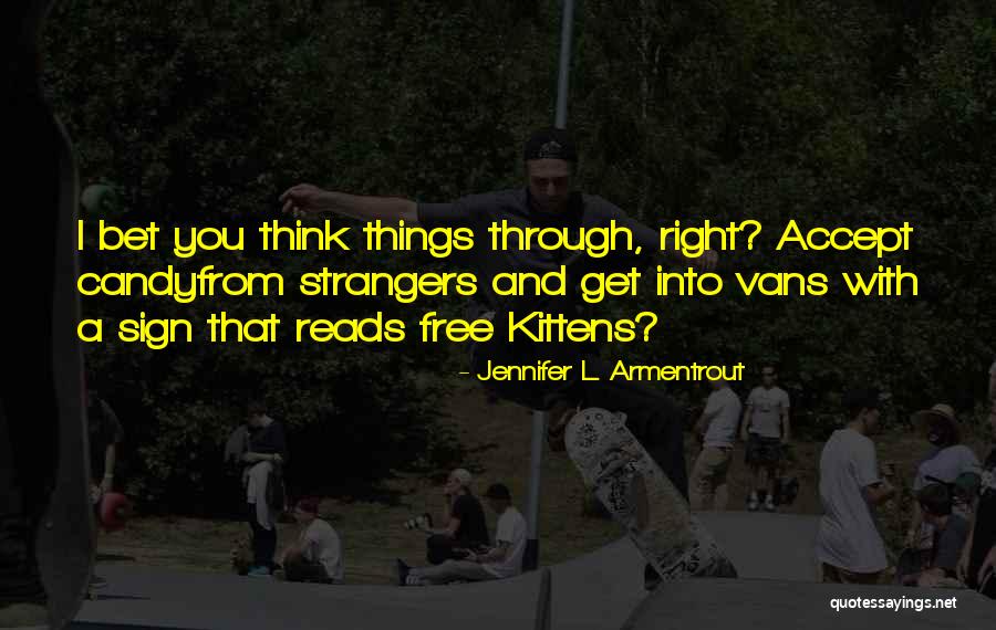 Think Bet Quotes By Jennifer L. Armentrout Think Bet Quotes By Jennifer L. Armentrout