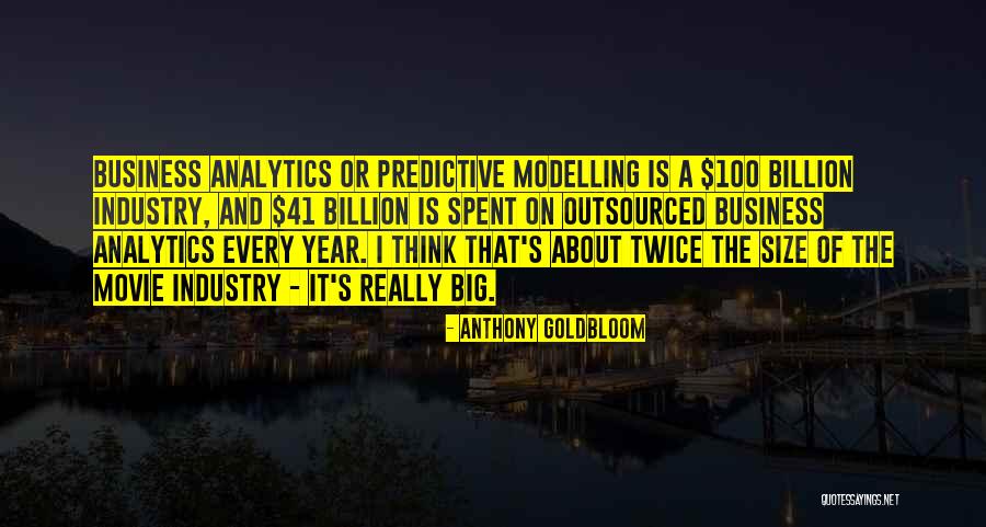 Think Big Business Quotes By Anthony Goldbloom Think Big Business Quotes By Anthony Goldbloom