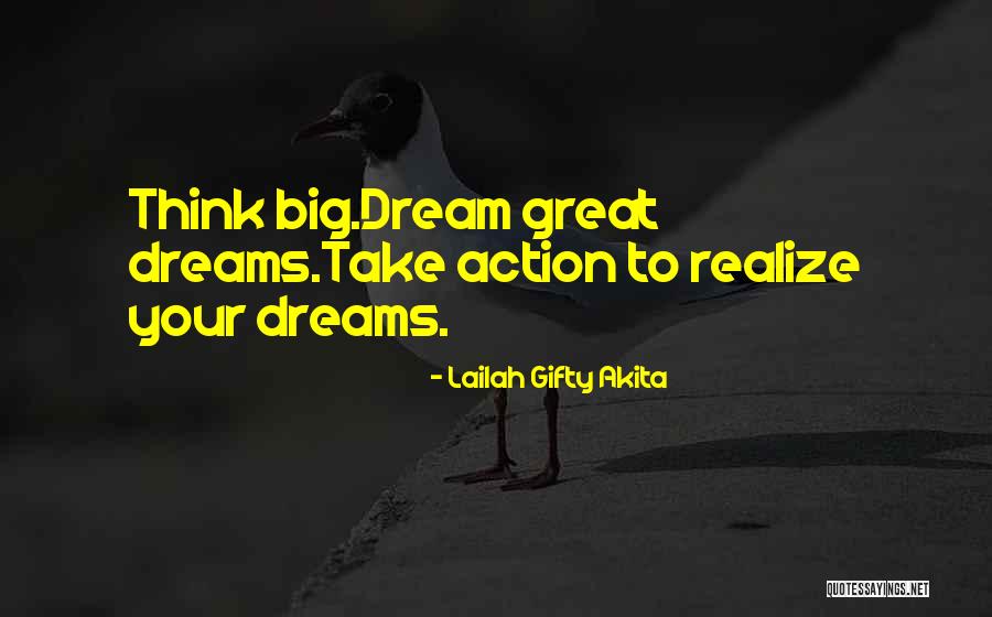 Think Big Dream Big Quotes By Lailah Gifty Akita Think Big Dream Big Quotes By Lailah Gifty Akita