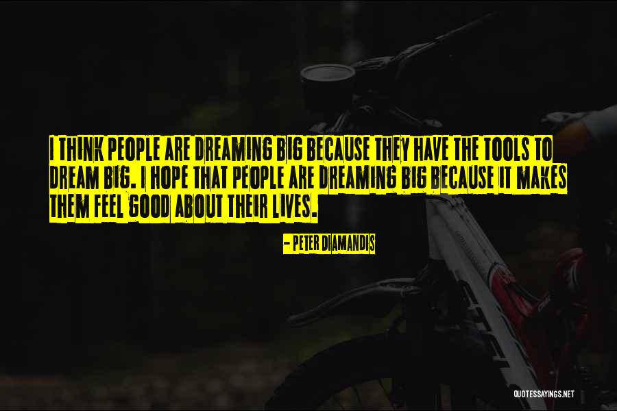 Think Big Dream Big Quotes By Peter Diamandis Think Big Dream Big Quotes By Peter Diamandis