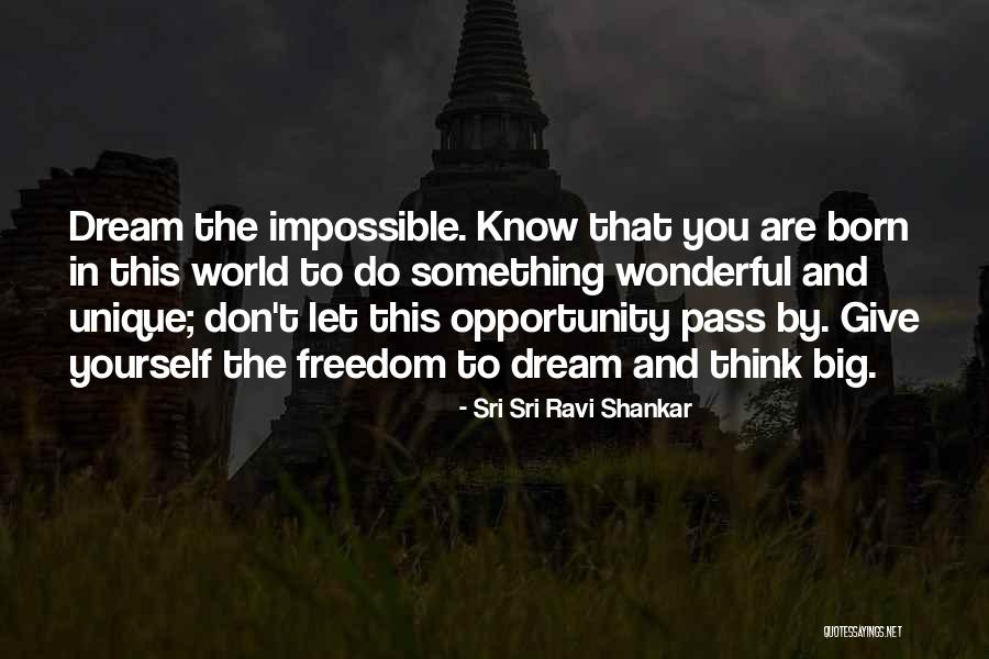 Think Big Dream Big Quotes By Sri Sri Ravi Shankar Think Big Dream Big Quotes By Sri Sri Ravi Shankar