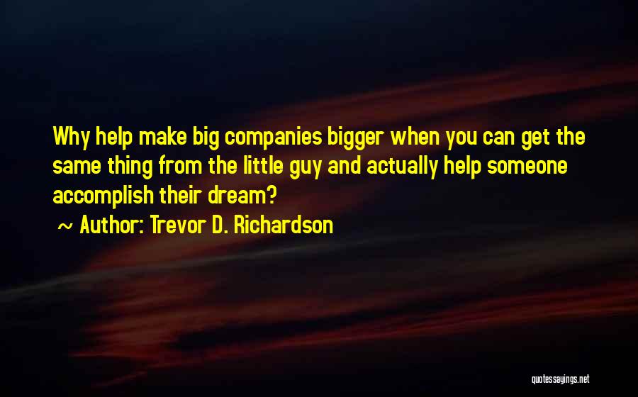 Think Big Dream Bigger Quotes By Trevor D. Richardson