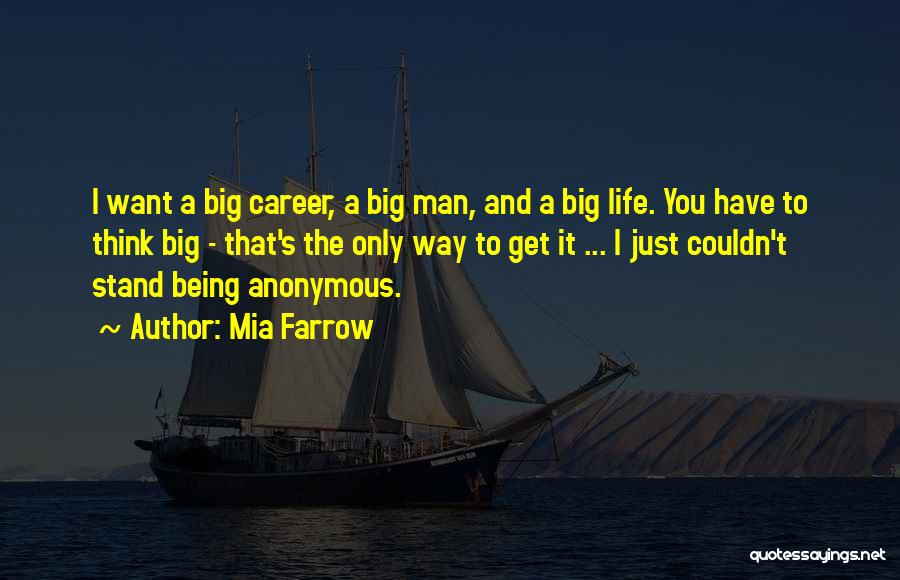 Think Big Get Big Quotes By Mia Farrow