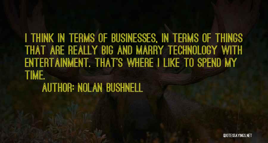 Think Big Quotes By Nolan Bushnell