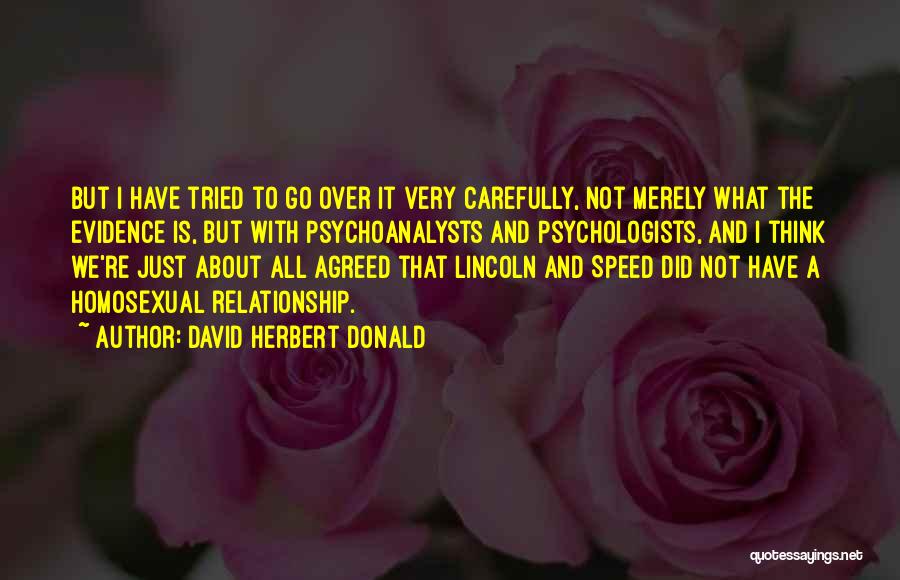 Think Carefully Quotes By David Herbert Donald