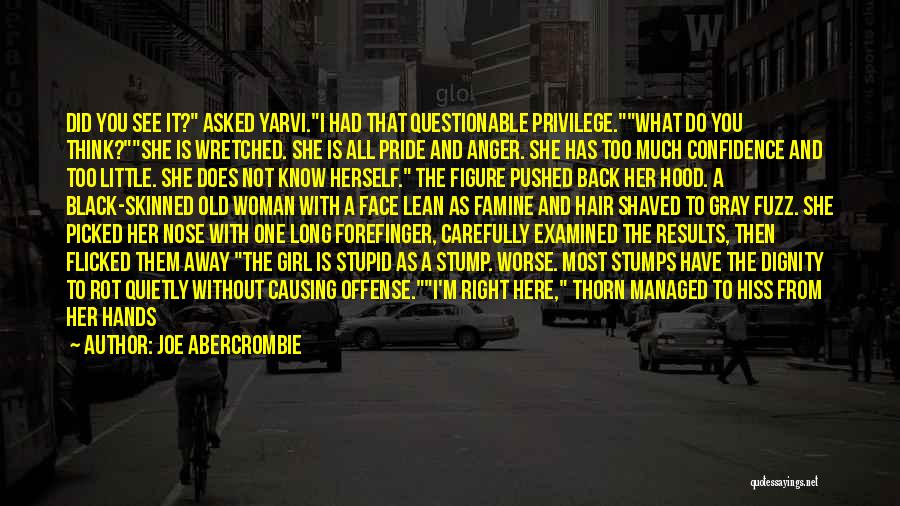 Think Carefully Quotes By Joe Abercrombie