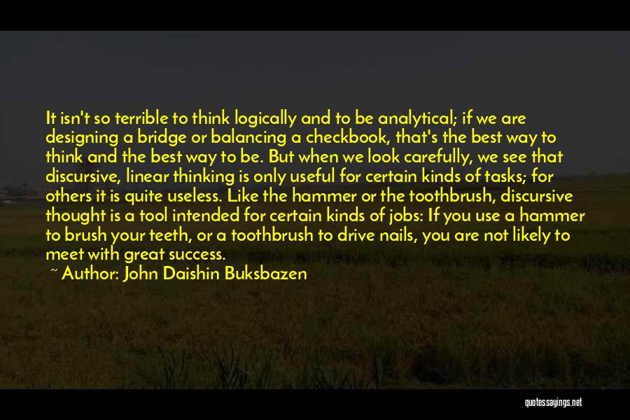Think Carefully Quotes By John Daishin Buksbazen