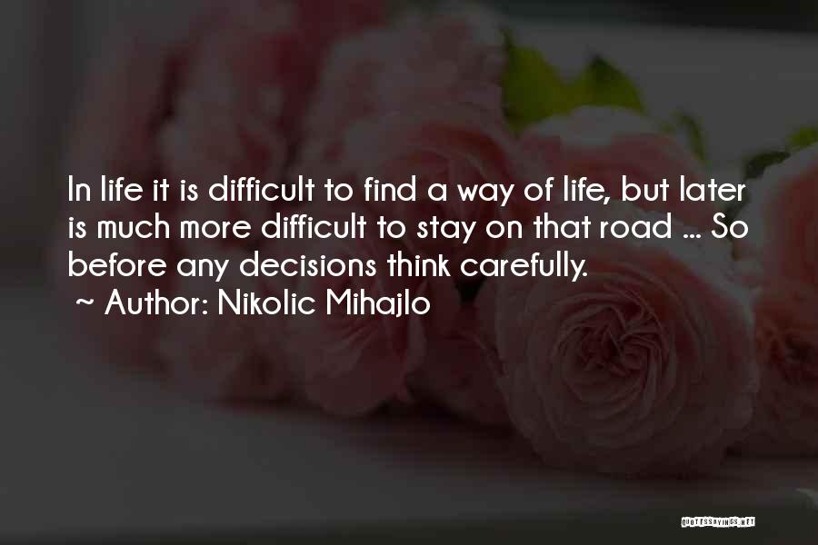 Think Carefully Quotes By Nikolic Mihajlo