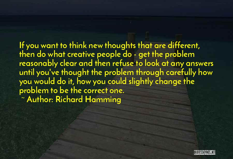 Think Carefully Quotes By Richard Hamming