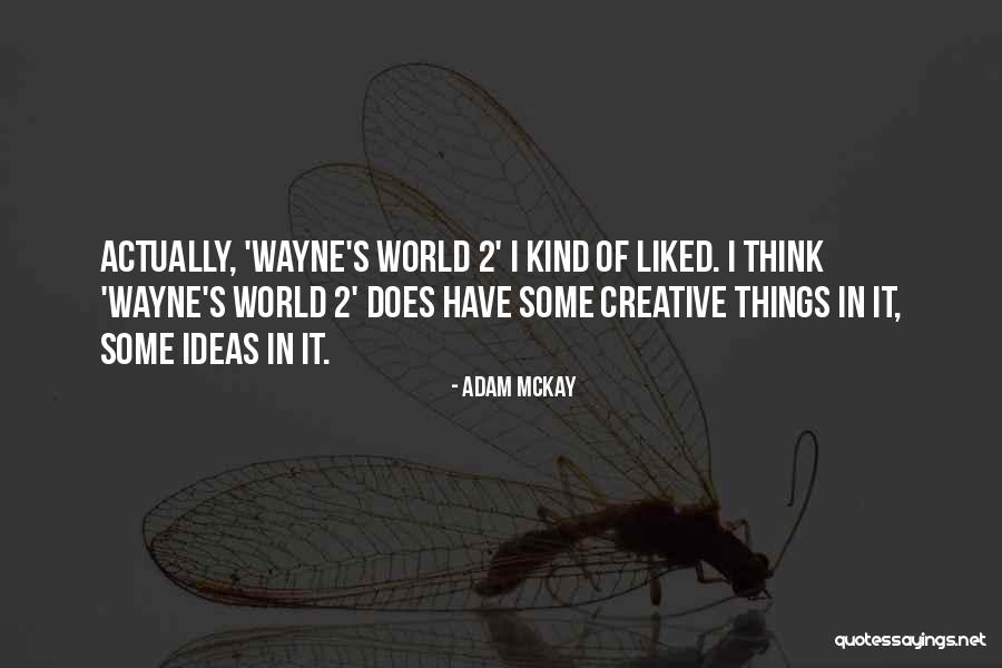Think Creative Quotes By Adam McKay Think Creative Quotes By Adam McKay