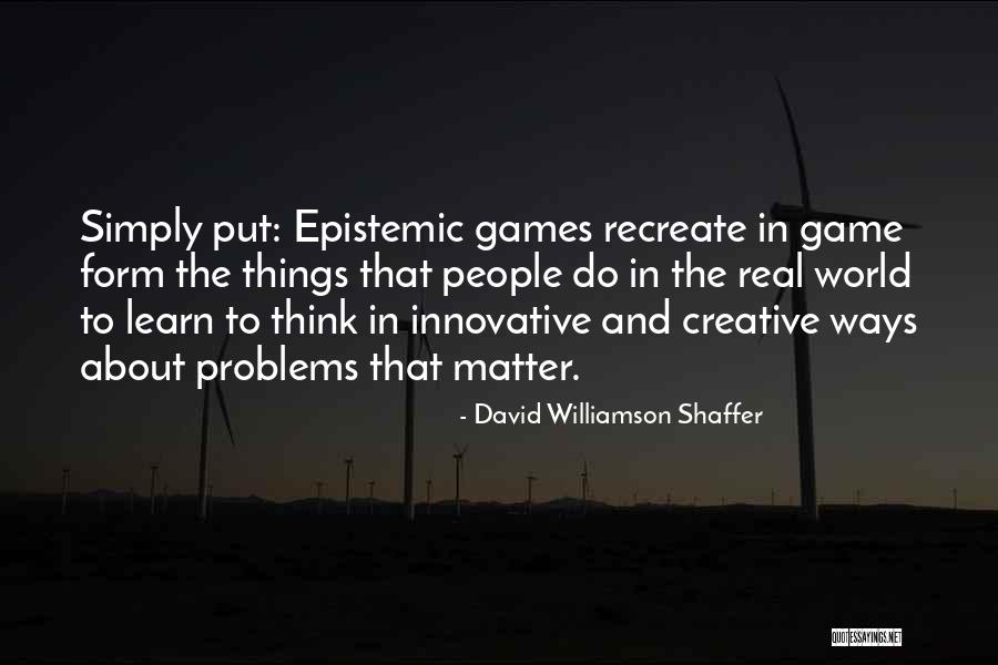 Think Creative Quotes By David Williamson Shaffer Think Creative Quotes By David Williamson Shaffer