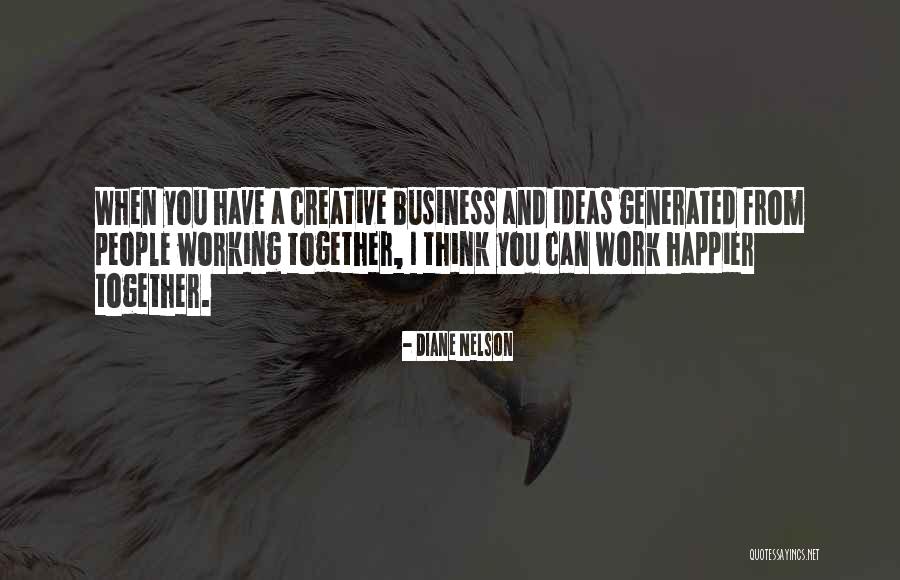 Think Creative Quotes By Diane Nelson Think Creative Quotes By Diane Nelson