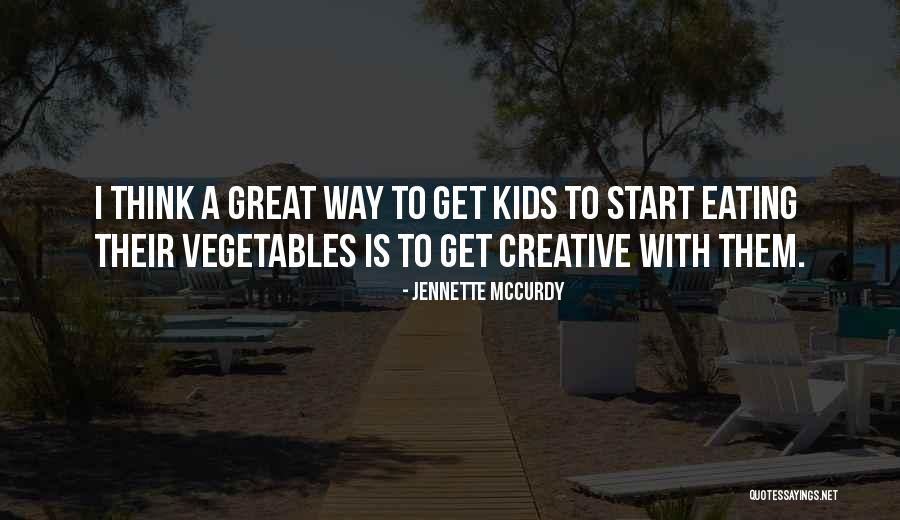 Think Creative Quotes By Jennette McCurdy Think Creative Quotes By Jennette McCurdy