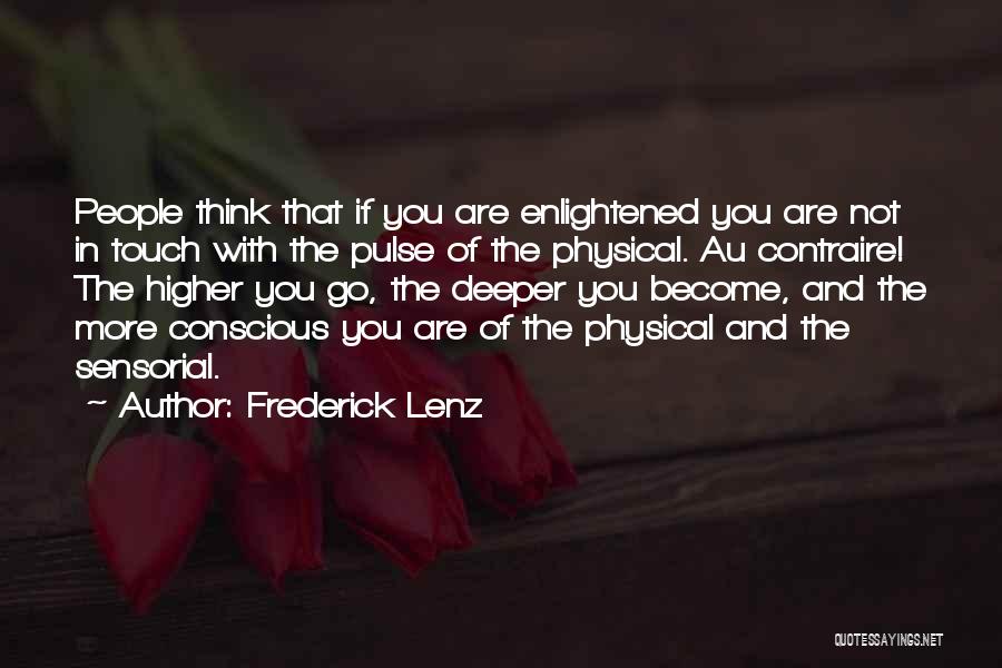 Think Deeper Quotes By Frederick Lenz