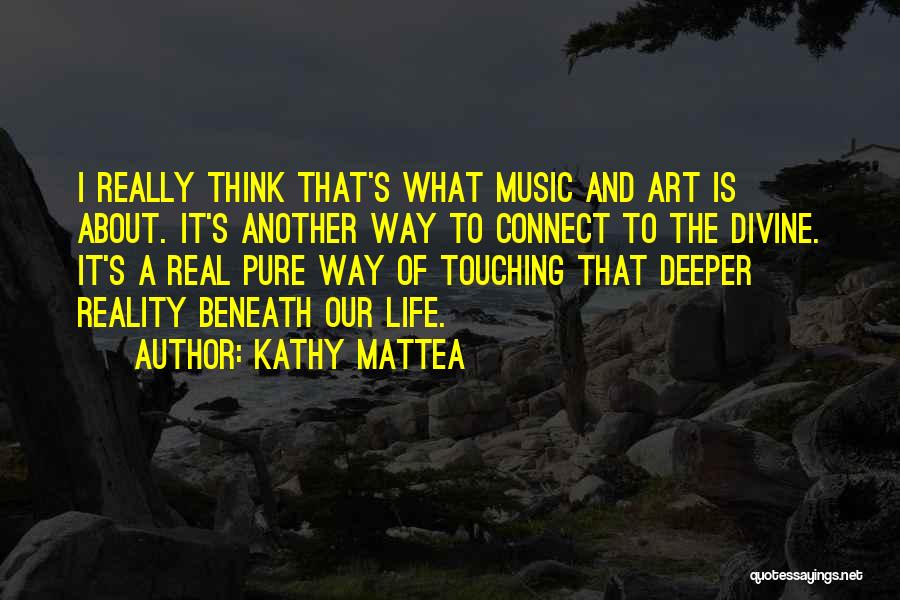 Think Deeper Quotes By Kathy Mattea