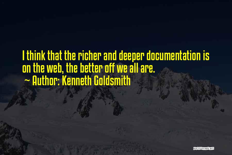 Think Deeper Quotes By Kenneth Goldsmith