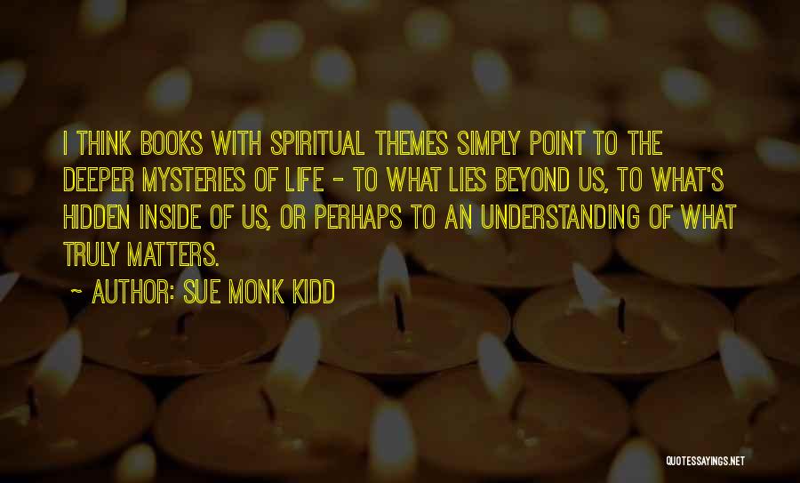 Think Deeper Quotes By Sue Monk Kidd